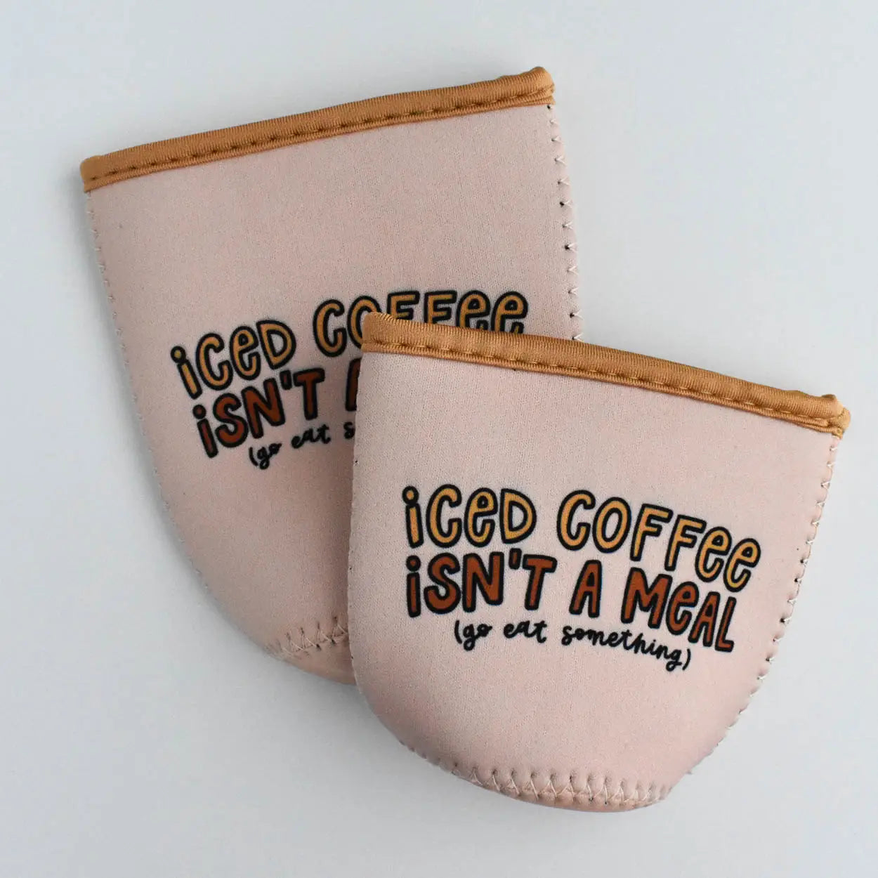 Iced Coffee Isn't A Meal Drink Sleeve