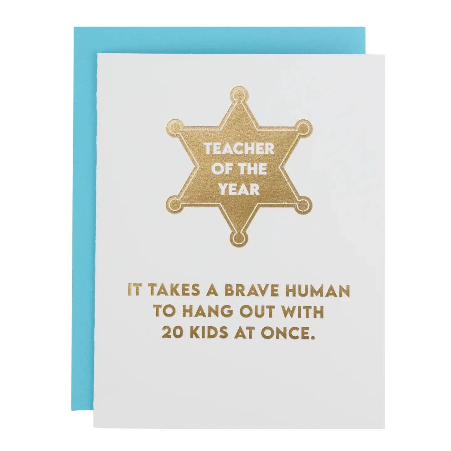 Teacher of the Year: It Takes A Brave Human To Hang Out with 20 Kids At Once. - Teacher Appreciation Card