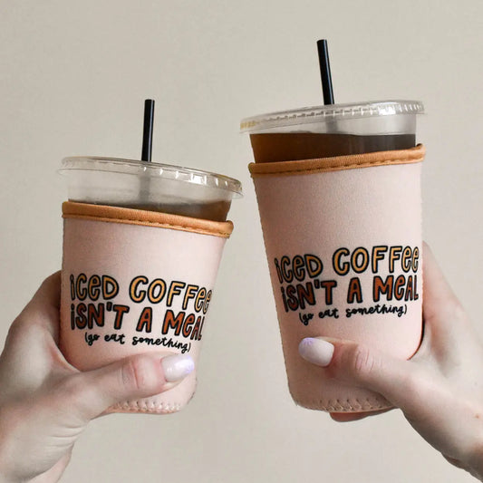 Iced Coffee Isn't A Meal Drink Sleeve