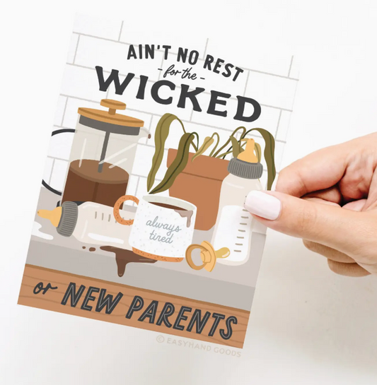 Ain’T No Rest For the Wicked or New Parents Greeting Card
