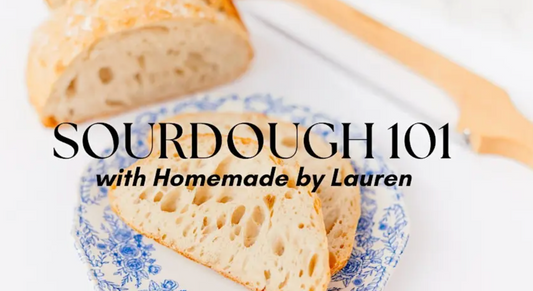 Sourdough 101 with Homemade by Lauren