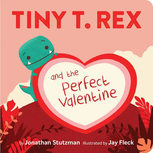 TINY T. REX - and the perfect valentine